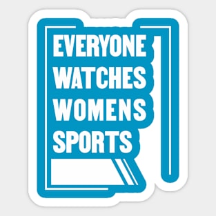 Everyone Watches Womens Sports Sticker